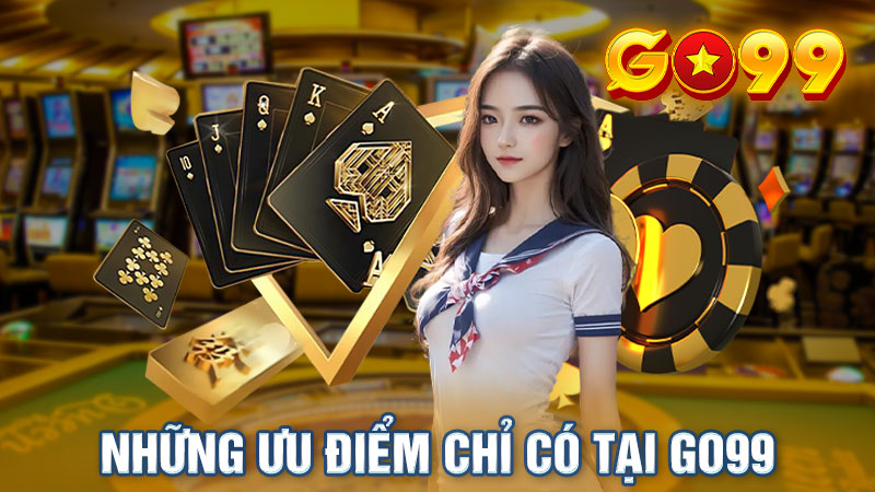 Những ưu điểm nổi bật chỉ có tại Go99