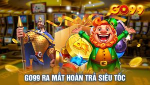 GO99 Ra Mắt Hoàn Trả Siêu Tốc - Nhận Ngay Trong 1 Phút!